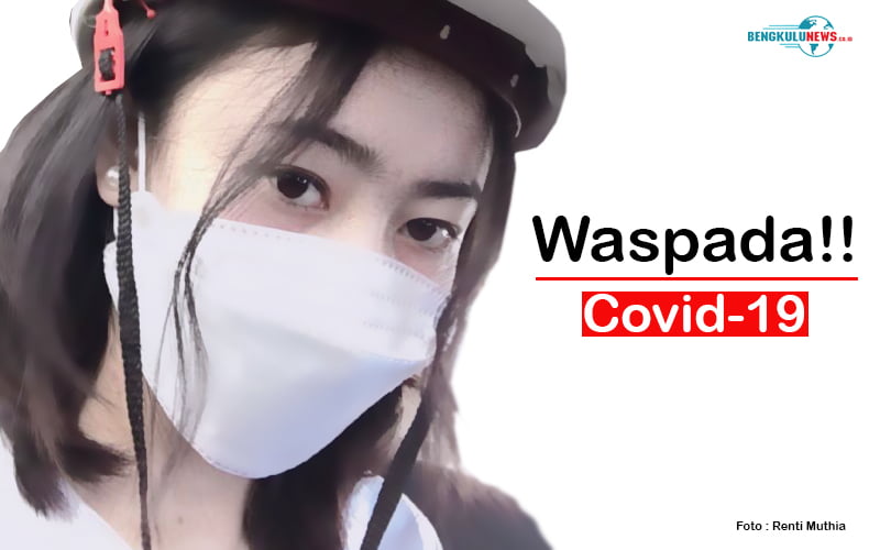 Covid-19 Meningkat, Pemprov Pastikan Provinsi Bengkulu Belum Ditemukan Kasus Baru